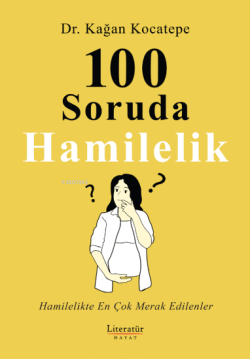 100 Soruda Hamilelik;Hamilelikte En Çok Merak Edilenler