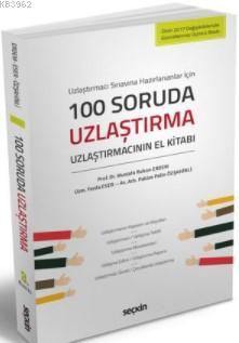 100 Soruda Uzlaştırma; Uzlaştırmacının El Kitabı