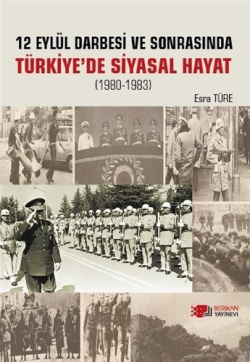 12 Eylül Darbesi Ve Sonrasi Türkiye’de Siyasal Hayat;(1980-1983)