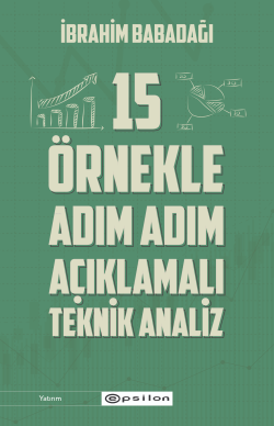 15 Örnekle Adım Adım Açıklamalı Teknik Analiz - İbrahim Babadağı | Y