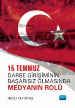 15 Temmuz;Darbe Girişiminin Başarısız Olmasında Medyanın Rolü