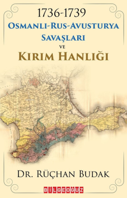 1736-1739 Osmanlı-Rus-Avusturya Savaşları Ve Kırım Hanlığı - Rüçhan Bu