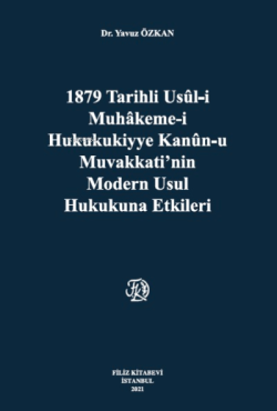 1879 Tarihli Usül-İ Muhakeme-İ Hukukukiyye Kanun-U Muvakkati,Nin Modern Usul Hukukuna Etkileri