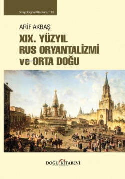 19. Yüzyıl Rus Oryantalizmi ve Orta Doğu - Sosyologca Kitapları 110