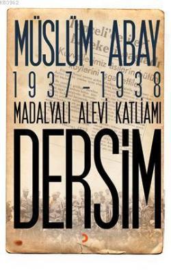 1937 - 1938 Madalyalı Alevi Katliamı Dersim