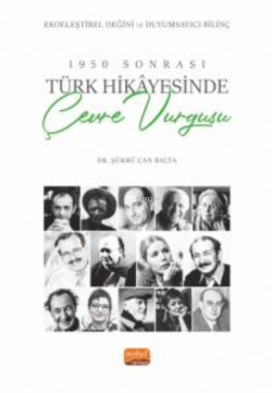 1950 Sonrası Türk Hikayesinde Çevre Vurgusu ;Ekoeleştirel Değini ve Duyumsayıcı Bilinç