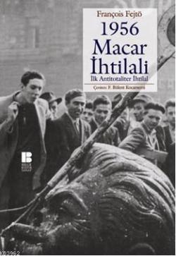 1956 Macar İhtilali; İlk Antitotaliter İhtilal