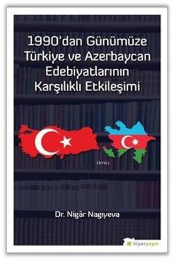 1990'dan Günümüze Türkiye ve Azerbaycan Edebiyatlarının Karşılıklı Etkileşimi