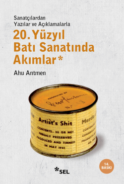 20. Yüzyıl Batı Sanatında Akımlar; Sanatçılardan Yazılar ve Açıklamalarla