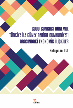 2000 Sonrası Dönemde Türkiye İle Güney Afrika Cumhuriyeti Arasındaki Ekonomik İlişkiler