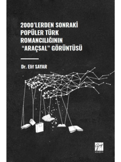 2000'lerden Sonraki Popüler Türk Romancılığının "Araçsal" Görüntüsü