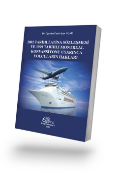 2002 Tarihli Atina Sözleşmesi ve 1999 Tarihli Montreal Konvansiyonu Uyarınca Yolcuların Hakları