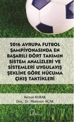 2016 Avrupa Futbol Şampiyonasında En Başarılı Dört Takımın Sistem Analizleri; Sistemleri Uygulayış Şekline Göre Hücuma Çıkış Taktikleri