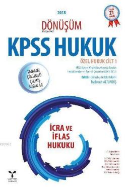 2018 Dönüşüm KPSS İcra ve İflas Hukuku Tamamı Çözümlü Çıkmış Sorular; Özel Hukuk Cilt 1