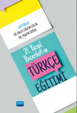 21. Yüzyıl Becerileri ve Türkçe Eğitimi - Halil Erdem Çocuk | Yeni ve 