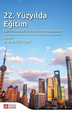 22. Yüzyılda Eğitim; Eğitimin Geleceği Üzerine Karma Projeksiyonlar