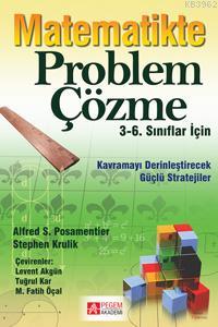 3-6. Sınıflar İçin Matematikte Problem Çözme Kavramayı Derinleştirecek Güçlü Stratejiler