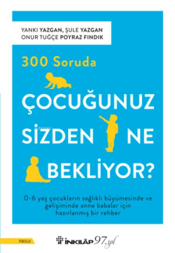 300 Soruda Çocuğunuz Sizden Ne Bekliyor? - Yankı Yazgan | Yeni ve İkin