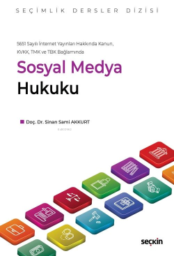 5651 Sayılı İnternet Yayınları Hakkında Kanun,  KVKK, TMK ve TBK Bağlamında Sosyal Medya Hukuku – Seçimlik Dersler Dizisi