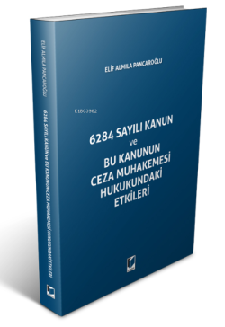 6284 Sayılı Kanun ve Bu Kanunun Ceza Muhakemesi Hukukundaki Etikler