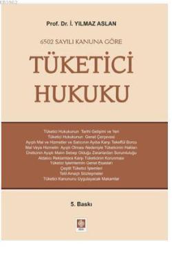 6502 Sayılı Kanuna Göre Tüketici Hukuku - İ. Yılmaz Aslan | Yeni ve İk