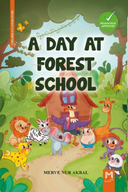 A Day At Forest School (İngilizce Orman Okulunda Bir Gün Renkli Resimli 6+Yaş)