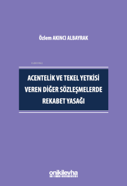 Acentelik ve Tekel Yetkisi Veren Diğer Sözleşmelerde Rekabet Yasağı