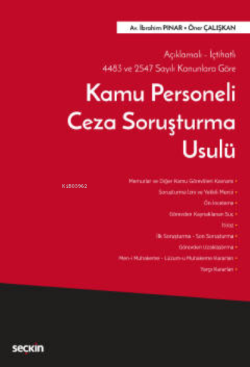 Açıklamalı– İçtihatlı 4483 ve 2547 Sayılı Kanunlara Göre;Kamu Personeli Ceza Soruşturma Usulü