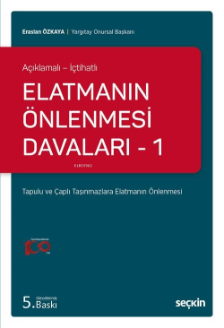 Açıklamalı – İçtihatlı Elatmanın Önlenmesi Davaları – 1 Tapulu ve Çaplı Taşınmazlara Elatmanın Önlenmesi