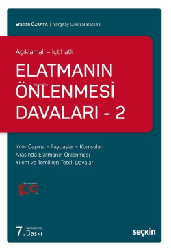 Açıklamalı – İçtihatlı Elatmanın Önlenmesi Davaları – 2 İmar Çapına – Paydaşlar – Komşular Arasında Elatmanın Önlenmesi Yıkım ve Temliken Tescil Davaları