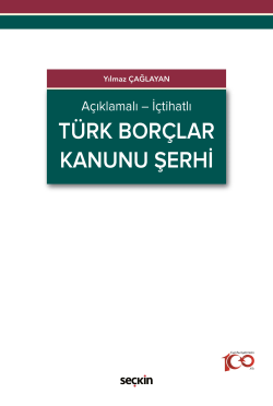 Açıklamalı – İçtihatlı Türk Borçlar Kanunu Şerhi