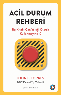 Acil Durum Rehberi;Bu Kitabı Can Yeleği Olarak Kullanmayınız - John E.