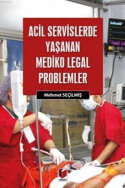 Acil Servislerde Yaşanan Mediko Legal Problemler