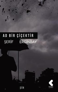 Ad Bir Çiçektir