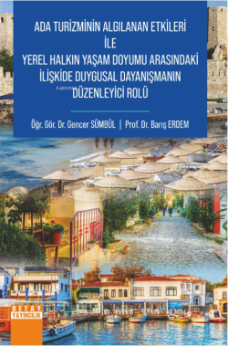 Ada Turizminin Algılanan Etkileri ile Yerel Halkın Yaşam Doyumu Arasındaki İlişkide Duygusal Dayanışmanın Düzenleyici Rolü