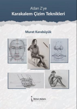 A'dan Z'ye Karakalem Çizim Teknikleri - Murat Karabüyük | Yeni ve İkin