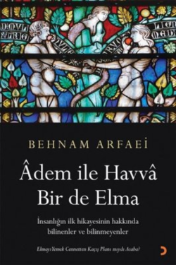 Adem ile Havva Bir de Elma ;İnsanlığın İlk Hikayesinin Hakkında Bilinenler ve Bilinmeyenler