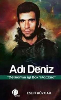 Adı Deniz; Delikanlım İyi Bak Yıldızlara