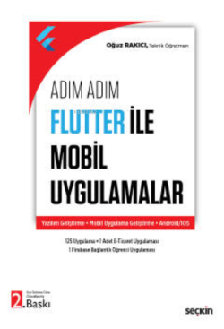 Adım Adım Flutter ile Mobil Uygulamalar;Yazılım Geliştirme – Mobil Uygulama Geliştirme – Android/IOS