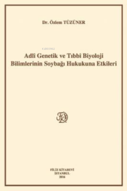 Adlî Genetik Ve Tıbbî Biyoloji Bilimlerinin Soybağı Hukukuna Etkileri