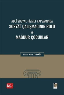 Adli Sosyal Hizmet Kapsamında Sosyal Çalışmacının Rolü Ve Mağdur Çocuklar