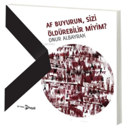 Af Buyurun, Sizi Öldürebilir Miyim?