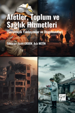 Afetler, Toplum Ve Sağlık Hizmetleri (Sosyolojik Yaklaşımlar Ve Uygulamalar)