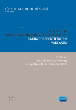 Afetlerde Yaşlılığa Geriatrik ve Gerontolojik Bakım Perspektifinden Yaklaşım