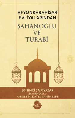 Afyonkarahisar Evliyalarından Şahanoğlu Ve Turabi