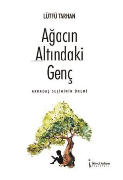 Ağacın Altındaki Genç;Arkadaş Seçiminin Önemi