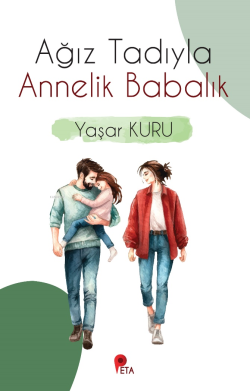 Ağız Tadıyla Annelik Babalık - Yaşar Kuru | Yeni ve İkinci El Ucuz Kit