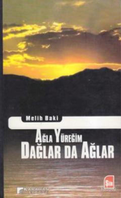 Ağla Yüreğim Dağlar da Ağlar