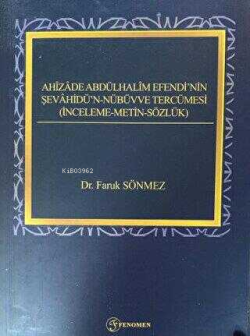 Ahizade Abdülhalim Efendi'nin Şevahidü'n-Nübüvve Tercümesi;(İnceleme - Metin - Sözlük)