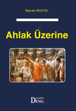 Ahlak Üzerine - Bayram Bozyel | Yeni ve İkinci El Ucuz Kitabın Adresi